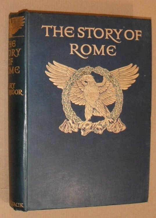 The Story of Rome from the earliest times to the death of Augustus told to boys and girls
