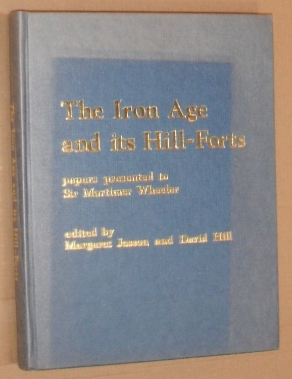 The Iron Age and its Hill-Forts : papers preented to Sir Mortimer Wheeler on the occasion of his Eightieth Year at a Conference held by the Southampton University Archaeological Society 5th - 7th March 1971