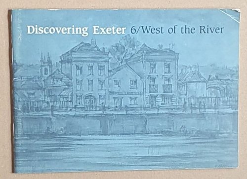 Discovering Exeter 6 : West of the River