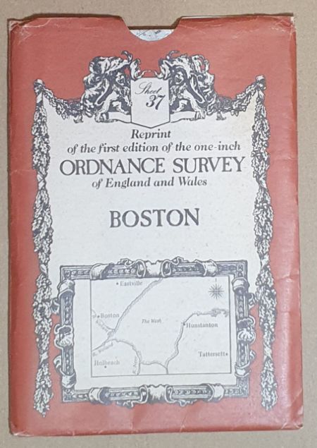 Boston, Sheet No. 37 Reprint of the first edition of the one-inch Ordnance Survey of England and Wales