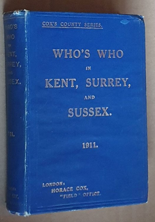 Who's Who in Kent, Surrey, and Sussex. 1911 (Cox's County Series)