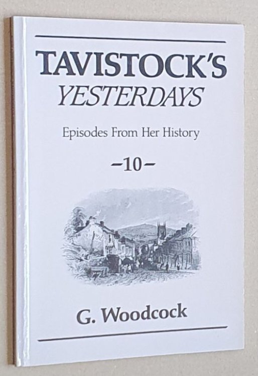 Tavistock's Yesterdays 10: episodes from her history