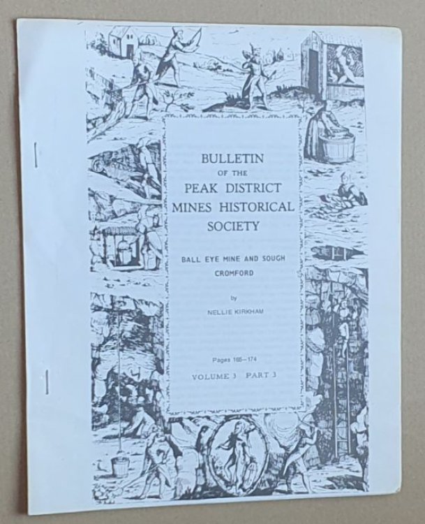 Ball Eye Mine and Sough, Cromford (The Bulletin of the Peak District Mines Historical Society vol.3 part 3, May 1967)