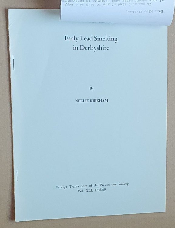 Early Lead Smelting in Derbyshire (reprinted from Transactions of the Newcomen Society, vol.XLI, 1968-1969)
