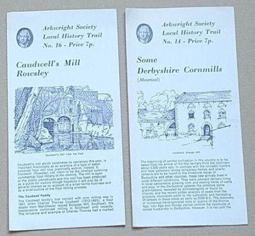 Caudwell's Mill, Rowsley; Some Derbyshire Cornmills (Motorised). Arkwright Society Local History Trail leaflets bo. 16 & 14