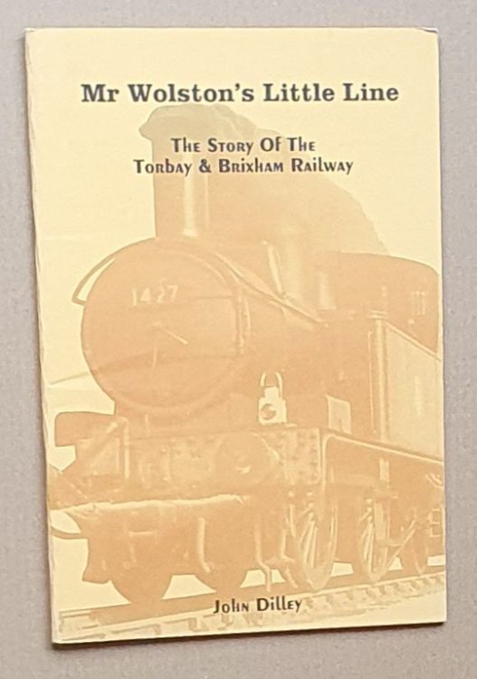 Mr Wolston's Little Line : the Torbay and Brixham Railway Story