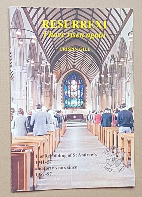 Resurrexi : I have risen again. The rebuilding of St Andrew's 1941-57 and forty years since 1957-97