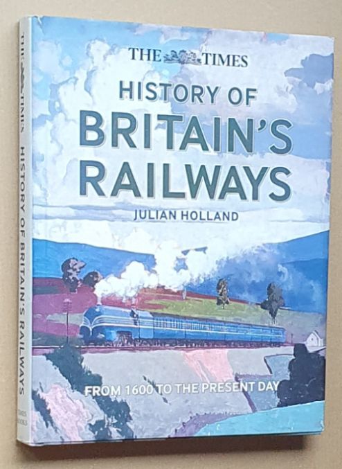 The Times History of Britain's Railways