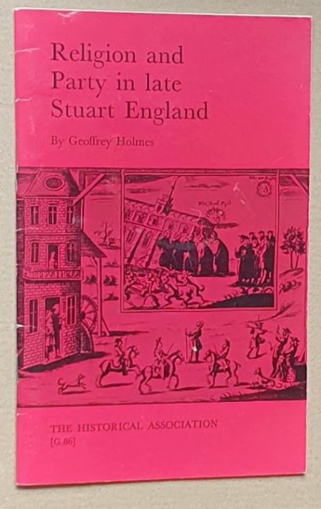 Religion and Party in late Stuart England (The Historical Association General Series No.86)
