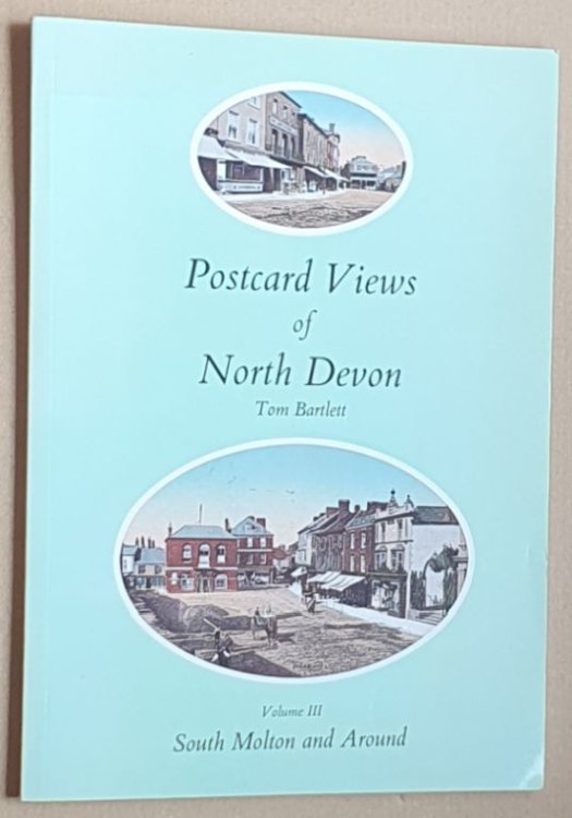 Postcard Views of North Devon Volume III : South Molton and Around