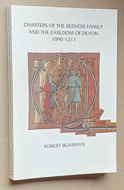 Charters of the Redvers Family and the Earldom of Devon 1090-1217 (Devon and Cornwall Record Society, New Series, Volume 37)