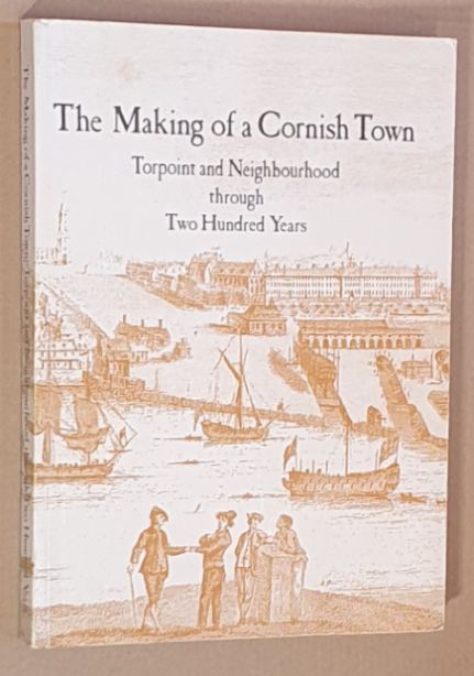The Making of a Cornish town : Torpoint and neighbourhood through two hundred years