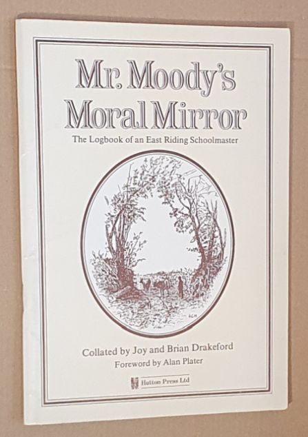 Mr. Moody's Moral Mirror : The Logbook of an East Riding Schoolmaster - 1877
