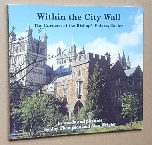 Within the City Wall: the Gardens of the Bishop's Palace, Exeter