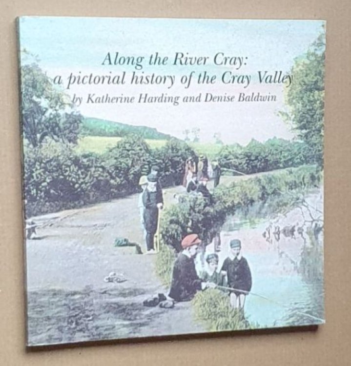 Along the River Cray : A Pictorial History of the Cray Valley