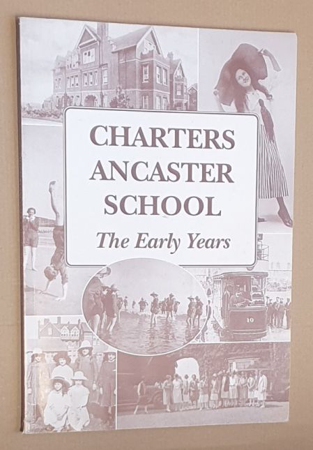Charters Ancaster School : the early years [Bexhill]