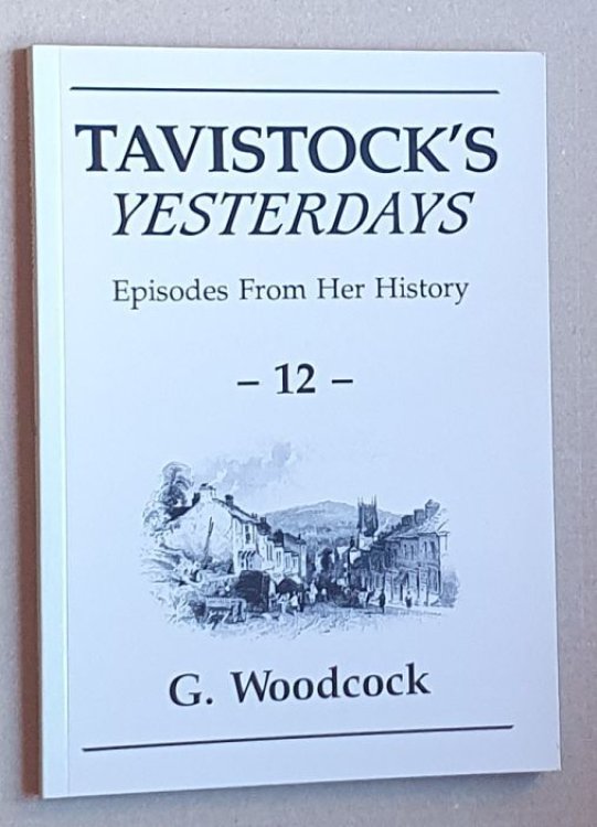 Tavistock's Yesterdays 12: episodes from her history