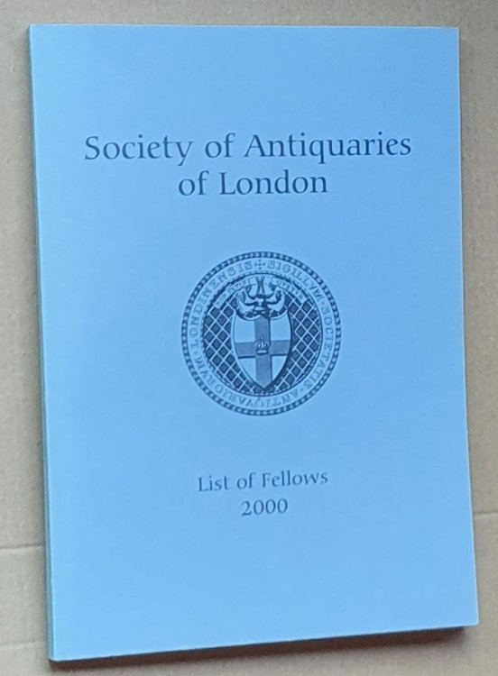 Society of Antiquaries of London: List of Fellows 2000