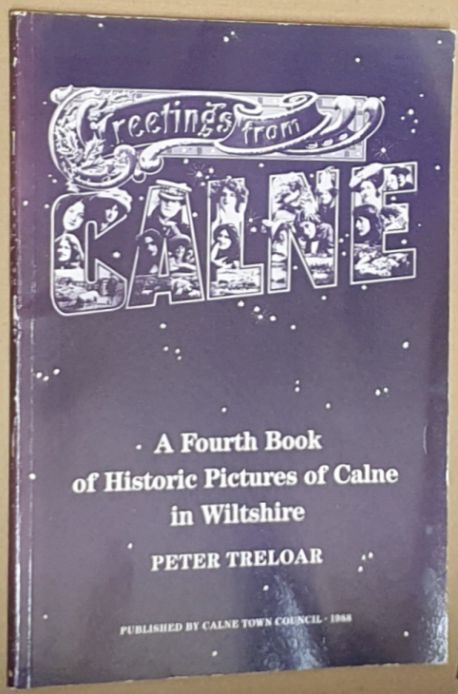 Greetings from Calne : a fourth book of historic pictures of Calne in Wiltshire