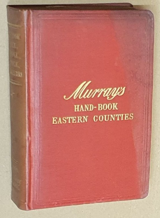 Handbook for Essex, Suffolk, Norfolk, and Cambridgeshire [Murray's Hand-book Eastern Counties] Third Edition