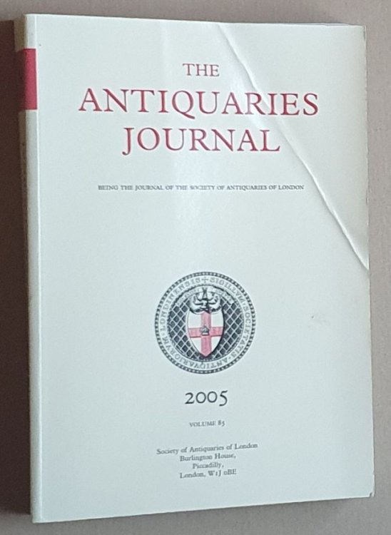 The Antiquaries Journal 2005, Volume 85