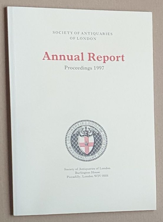 Society of Antiquaries of London Annual Report : Proceedings 1995, 1997, 1998 [3 volumes]