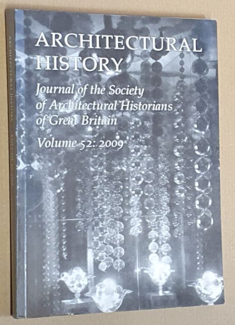 Architectural History Volume 52: 2009. Journal of the Society of Architectural Historians of Great Britain