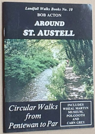Around St Austell: Circular Walks from Pentewan to Par (Landfall Walks Books no.10)