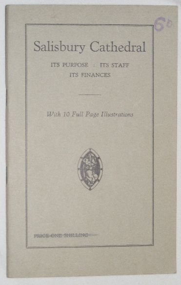 Salisbury Cathedral: Its Purpose, Its Staff, Its Finances: What it is for; How it is Managed; What it Costs; How it is paid for: a Short Account for Interested Visitors