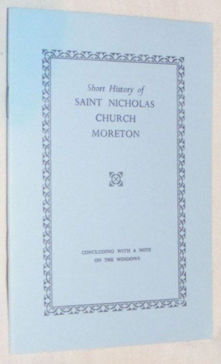 Short History of Saint Nicholas Church Moreton, Concluding with a Note on the Windows