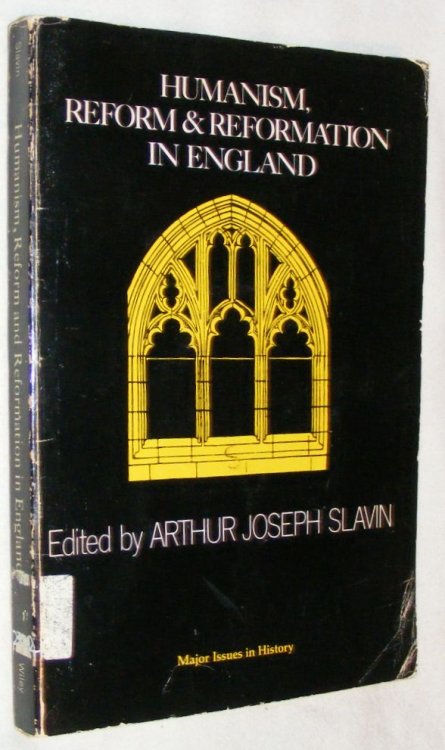 Humanism, Reform, and Reformation in England (Major Issues in History series)