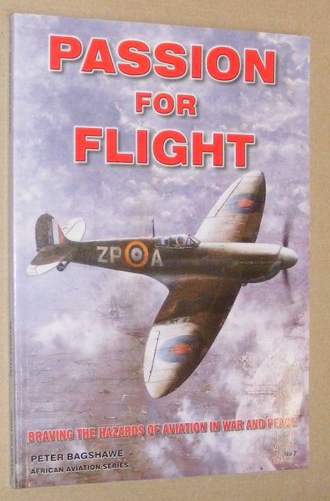 Passion for Flight : Braving the Hazards of Aviation in War and Peace (African Aviation Series)