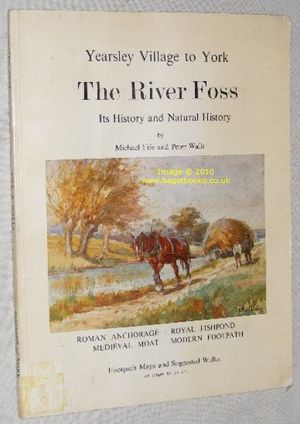 The River Foss from Yearsley Village to York - Its History and Natural History
