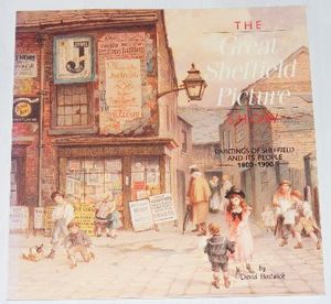 The Great Sheffield Picture Show : Paintings of Sheffield and Its People, 1800-1900