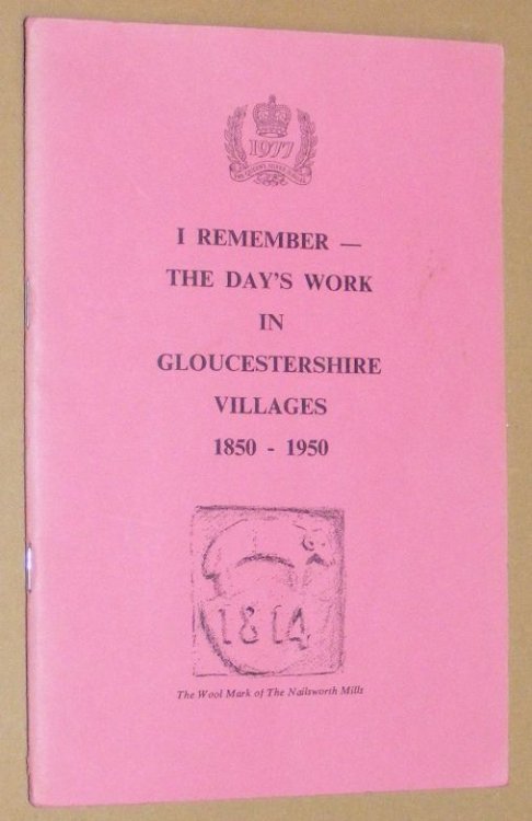 I Remember - the Day's Work in Gloucestershire Villages 1850-1950