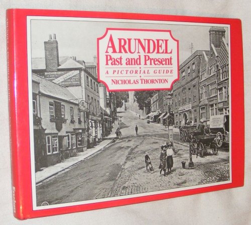 Arundel Past and Present: a Pictorial Guide