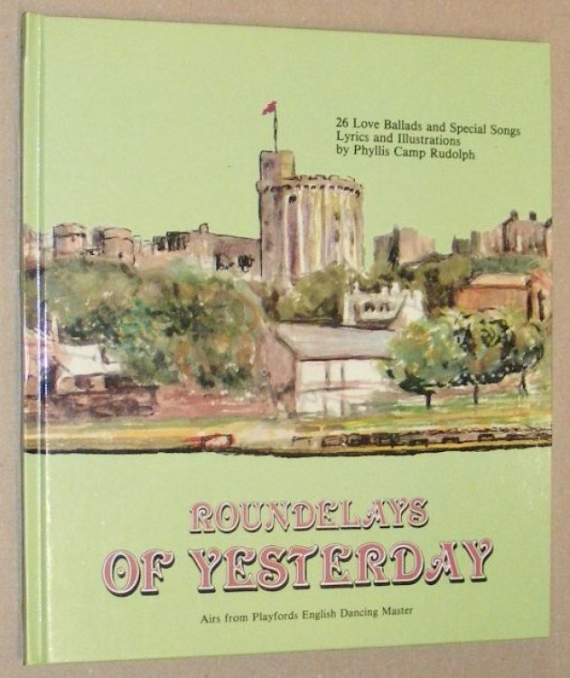 Roundelays of Yesterday: Airs from Playfords English Dancing Master: 26 Love Ballads & Special Songs