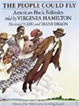 The People Could Fly: American Black Folktales told by Virginia Hamilton, illustrated bt Leo & Diane Dillon