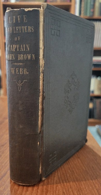 The Life and Letters of Captain John Brown, Who Was Executed at Charlestown, Virginia, Dec. 2, 1859, For an Armed Attack Upon American Slavery; with Notices of Some of His Confederates