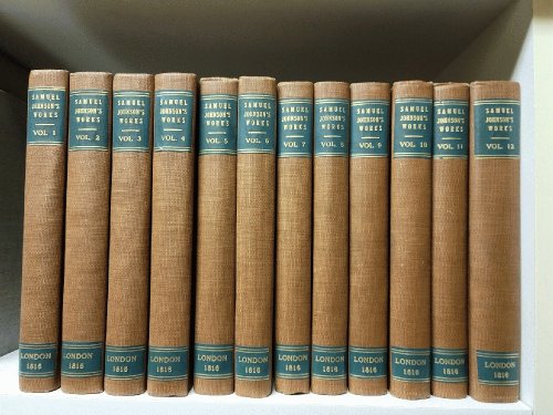 The Works of Samuel Johnson, LL.D. A New Edition in Twelve Volumes with an Essay on His Life and Genius