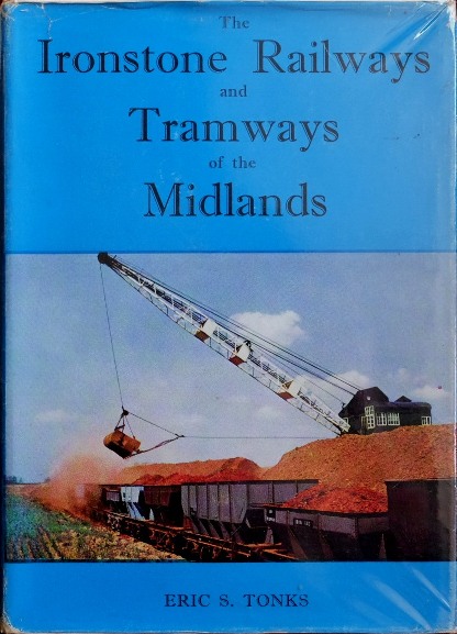 THE IRONSTONE RAILWAYS & TRAMWAYS OF THE MIDLANDS