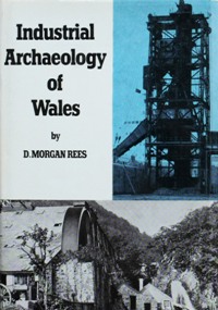INDUSTRIAL ARCHAEOLOGY OF WALES