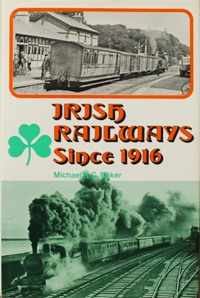 IRISH RAILWAYS SINCE 1916
