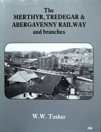 THE MERTHYR, TREDEGAR & ABERGAVENNY RAILWAY AND BRANCHES