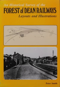 An Historical survey of the Forest of Dean Railways : Layouts and Illustrations