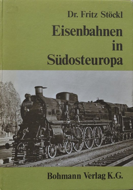 Eisenbahnen in Sdosteuropa : Jugoslawien, Griechenland, Rumnien, Bulgarien, Trkei