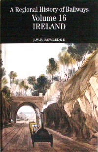 A Regional History of Railways Volume 16 : Ireland