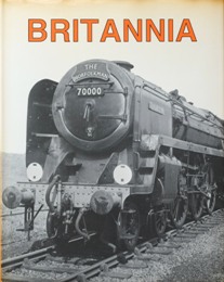 BRITANNIA : BIRTH OF A LOCOMOTIVE