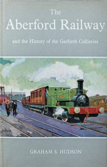 The Aberford Railway and the History of the Garforth Collieries