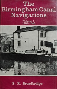 THE BIRMINGHAM CANAL NAVIGATIONS Vol.1 1768 - 1846